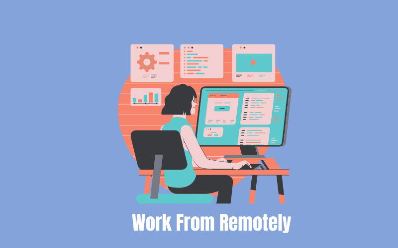 You can work remotely